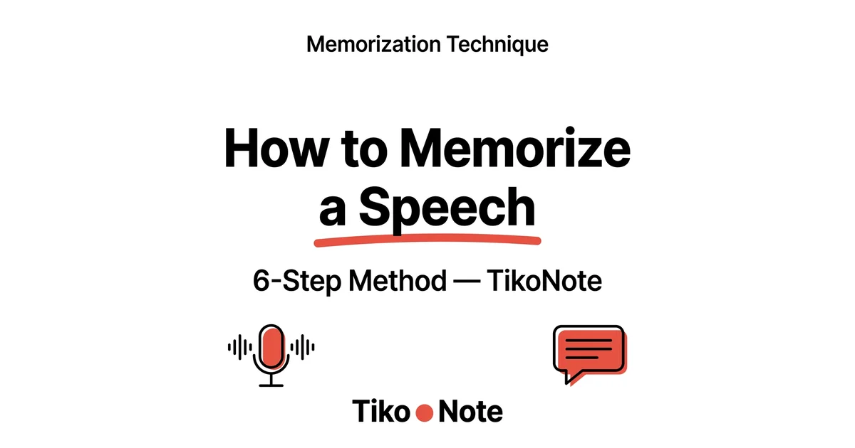 How to Memorize a Speech: The 6-Step Method That Works the Night Before — TikoNote